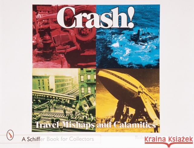 Crash! Travel Mishaps and Calamities Reed, Robert 9780764308130 Schiffer Publishing - książka