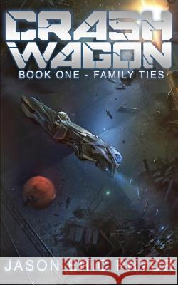 Crash Wagon: Book One - Family Ties Jason Eric Pryor 9780615839783 Deltarat Publishing - książka