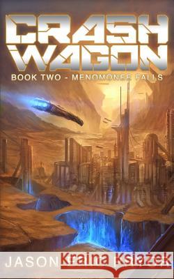 Crash Wagon: Book Two - Menomonee Falls Jason Eric Pryor 9780692240892 Deltarat Publishing - książka