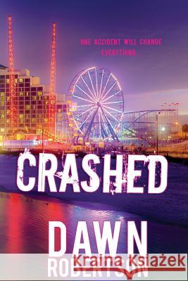 Crashed Dawn Robertson 9781548795061 Createspace Independent Publishing Platform - książka