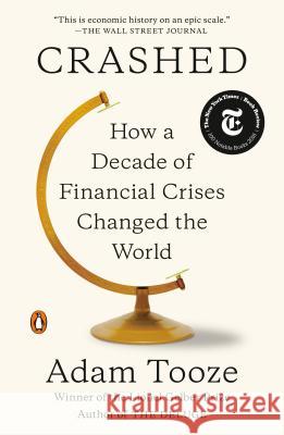 Crashed: How a Decade of Financial Crises Changed the World Adam Tooze 9780143110354 Penguin Books - książka