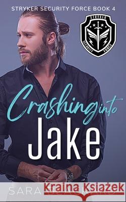 Crashing Into Jake: A Sweet Romantic Suspense Sara Blackard 9781954301139 Sara Blackard - książka