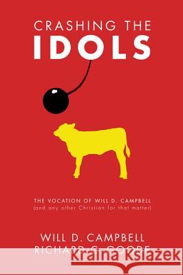 Crashing the Idols Will D Campbell, Richard C Goode 9781498211321 Cascade Books - książka