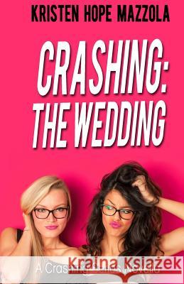 Crashing: The Wedding: Cali's Story Kristen Hope Mazzola 9781519650511 Createspace Independent Publishing Platform - książka