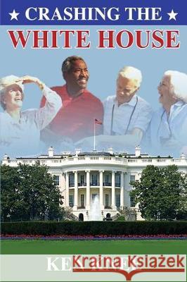 Crashing the White House Ken Knee 9781095816325 Independently Published - książka