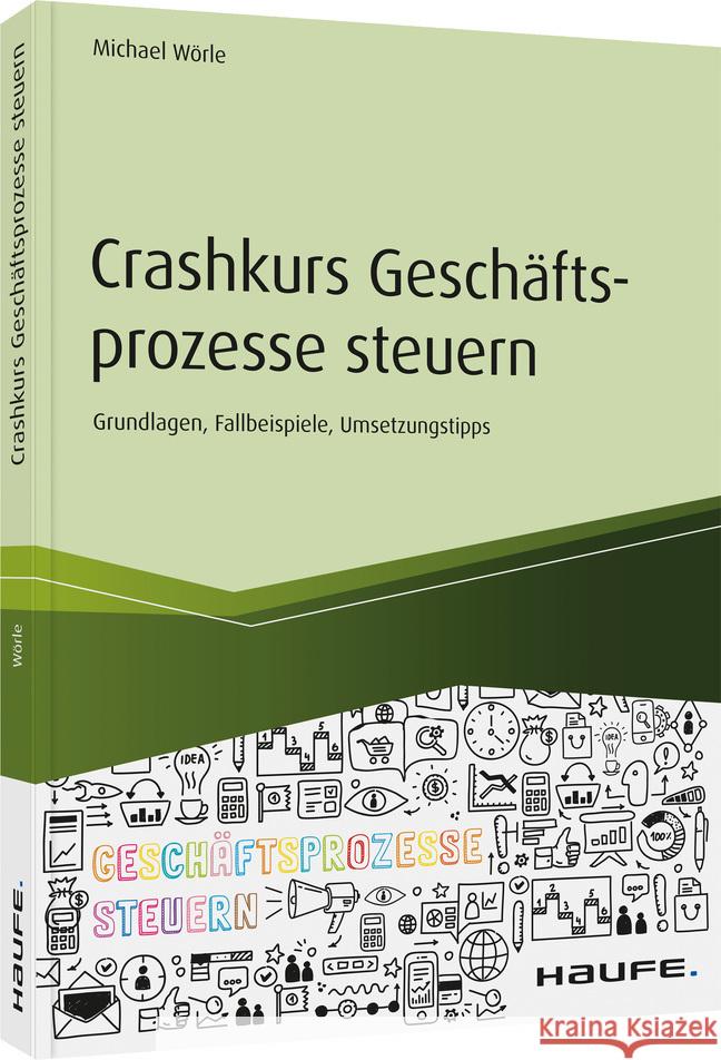 Crashkurs Geschäftsprozesse steuern Wörle, Michael 9783648140734 Haufe-Lexware - książka