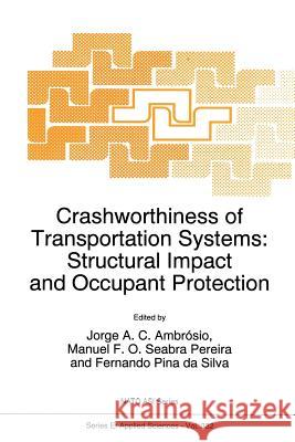 Crashworthiness of Transportation Systems: Structural Impact and Occupant Protection Jorge A.C. Ambrósio, Manuel F.O. Seabra Pereira, F. Pina da Silva 9789401064477 Springer - książka