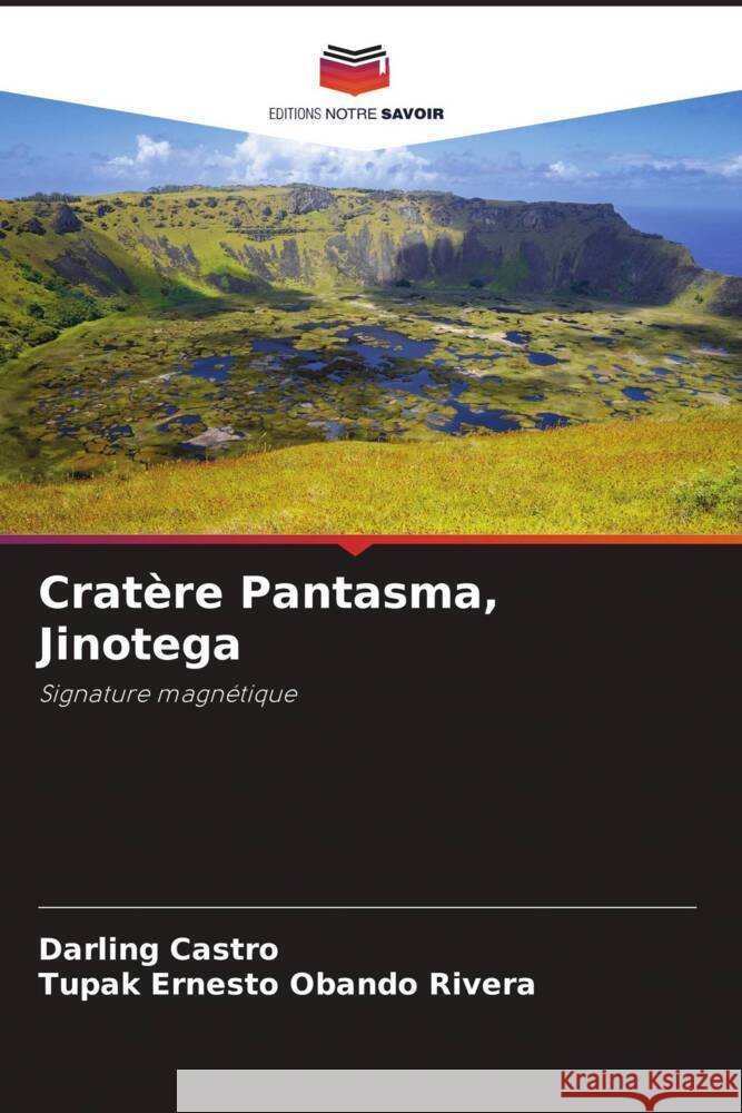 Cratère Pantasma, Jinotega Castro, Darling, Obando Rivera, Tupak Ernesto 9786205006269 Editions Notre Savoir - książka
