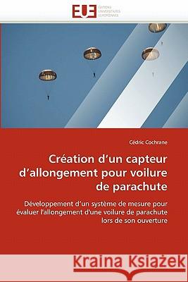 Création d''un Capteur d''allongement Pour Voilure de Parachute Cochrane-C 9786131536571 Editions Universitaires Europeennes - książka