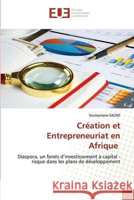 Création et Entrepreneuriat en Afrique Sacko, Souleymane 9786202538534 Editions Universitaires Europeennes - książka