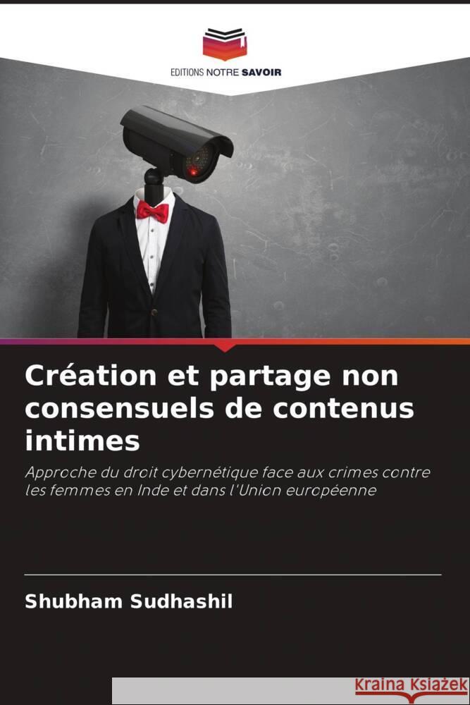 Création et partage non consensuels de contenus intimes Sudhashil, Shubham 9786208194963 Editions Notre Savoir - książka