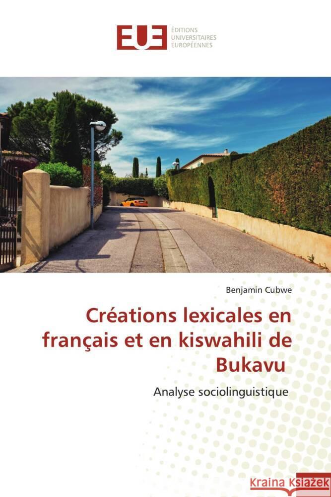 Cr?ations lexicales en fran?ais et en kiswahili de Bukavu Benjamin Cubwe 9786203449211 Editions Universitaires Europeennes - książka