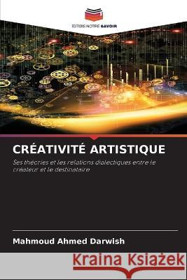 Créativité Artistique Mahmoud Ahmed Darwish 9786205396537 Editions Notre Savoir - książka