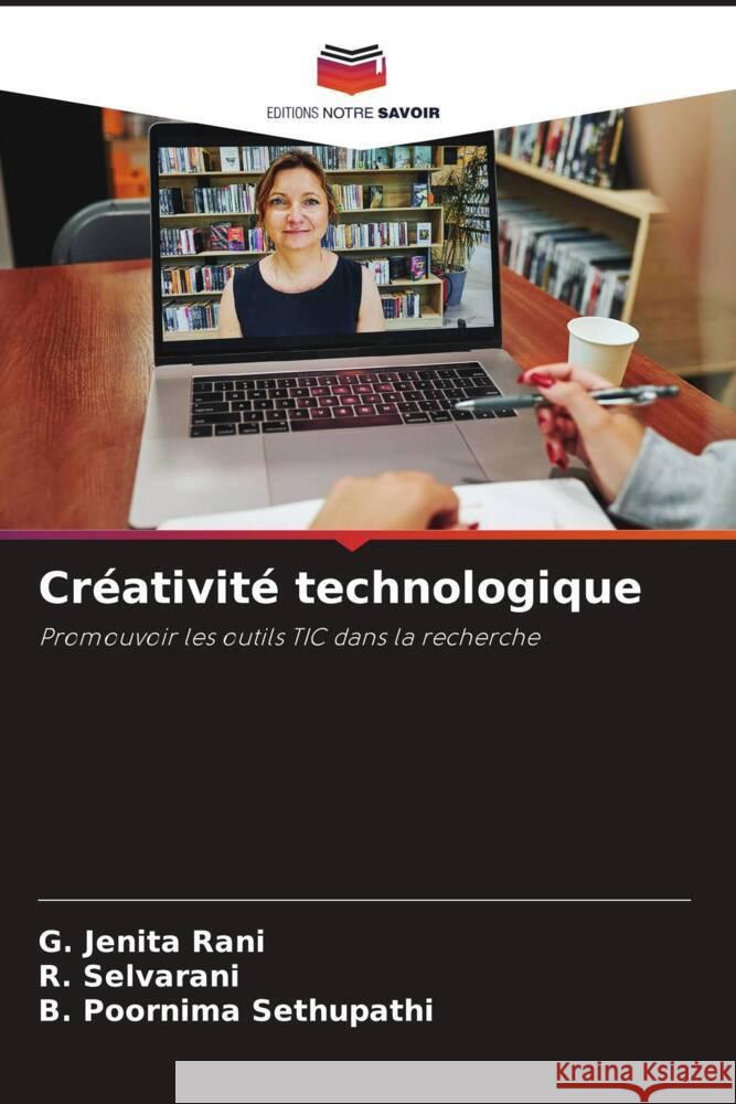 Cr?ativit? technologique G. Jenita Rani R. Selvarani B. Poornima Sethupathi 9786206989981 Editions Notre Savoir - książka