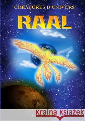 Créatures d'Univers: Raal Solange Geissler 9781326297701 Lulu.com - książka