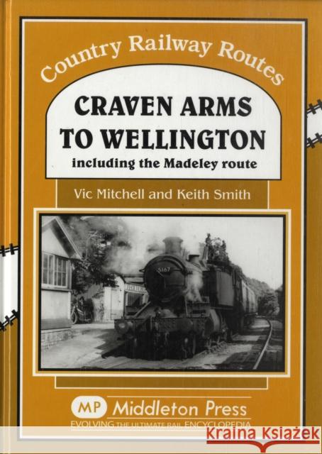 Craven Arms to Wellington: Including the Madeley Route Keith Smith 9781906008338 MIDDLETON PRESS - książka