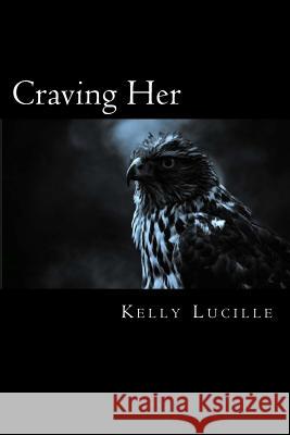 Craving Her Kelly Lucille 9781511719599 Createspace - książka