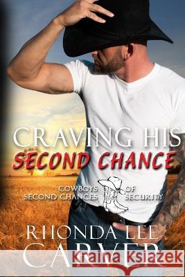 Craving His Second Chance Rhonda Lee Carver   9798391561156 Independently Published - książka
