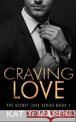 Craving Love: An Age Gap Romance Kat T Masen 9798364392572 Independently Published - książka