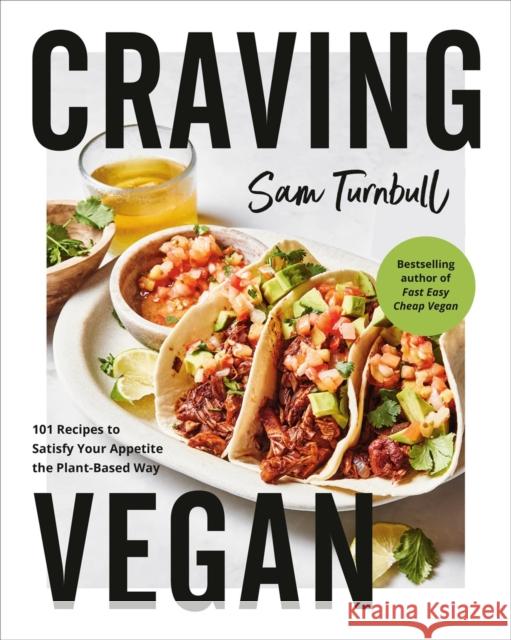 Craving Vegan: 101 Recipes to Satisfy Your Appetite the Plant-Based Way Sam Turnbull 9780525610878 Random House USA Inc - książka