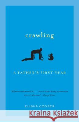 Crawling: A Father's First Year Elisha Cooper 9780307387189 Anchor Books - książka