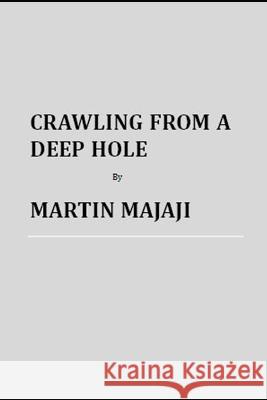 Crawling from a Deep Hole Martin Majaji   9798394758348 Independently Published - książka