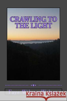 Crawling to the Light Faye Wilson Walton 9781502837165 Createspace - książka