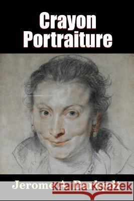 Crayon Portraiture Jerome A Barhydt 9781329176720 Lulu.com - książka