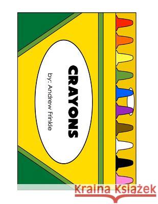 Crayons: A Colors Workbook Andrew Frinkle 9781523276547 Createspace Independent Publishing Platform - książka