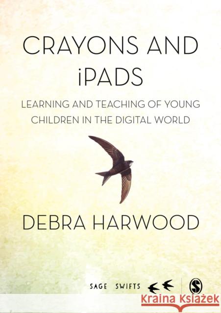 Crayons and Ipads: Learning and Teaching of Young Children in the Digital World Jennifer Rowsell 9781473915992 Sage Publications Ltd - książka