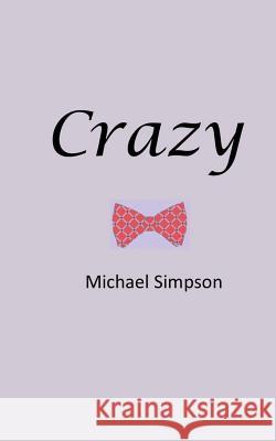 Crazy Michael Simpson 9781518659942 Createspace - książka