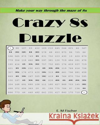 Crazy 8s: Math Puzzles E. M. Fischer 9781979471824 Createspace Independent Publishing Platform - książka