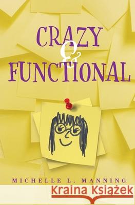 Crazy & Functional Michelle L. Manning Aaron T. Halbig Carolyn Flynn 9781733672603 MLM - książka