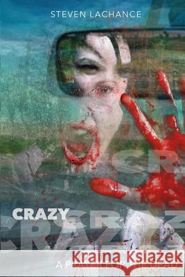 Crazy: A Prayer for the Dead Steven LaChance, Rick Brandt 9781539146421 Createspace Independent Publishing Platform - książka