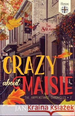Crazy About Maisie Mosaic Collection Janice L. Dick 9781777000561 Tansy & Thistle Press - książka