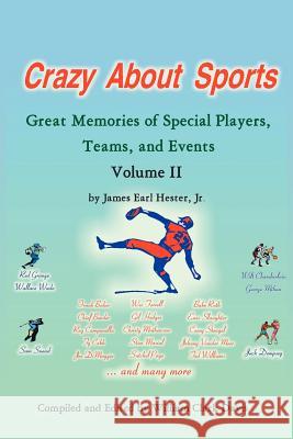 Crazy About Sports Volume II: Great Memories of Special Players, Teams, and Events Hester, James Earl, Jr. 9781425919450 Authorhouse - książka
