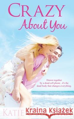 Crazy About You Katie O'Sullivan 9781509202140 Wild Rose Press - książka