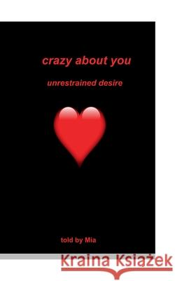 Crazy about you: unrestrained desire Hoffmann, Hartmut 9783751969666 Books on Demand - książka