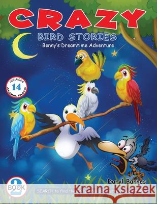 Crazy Bird Stories: Benny's Dreamtime Adventure Book 2 Daryl Barnes 9781736114742 Proisle Publishing Service - książka