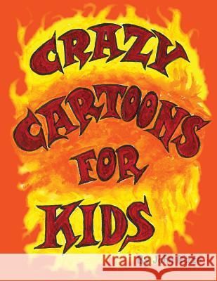 Crazy Cartoons for Kids John R. Rizzo 9781482375497 Createspace - książka