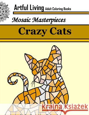 Crazy Cats: Adult Coloring Books for Stress Relief: Coloring Books for Grown Ups Artful Living 9781544191447 Createspace Independent Publishing Platform - książka