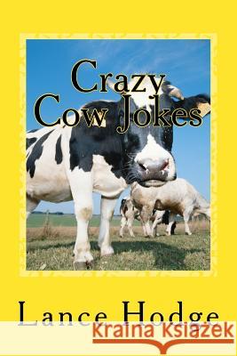 Crazy Cow Jokes Lance Hodge 9781505898019 Createspace - książka