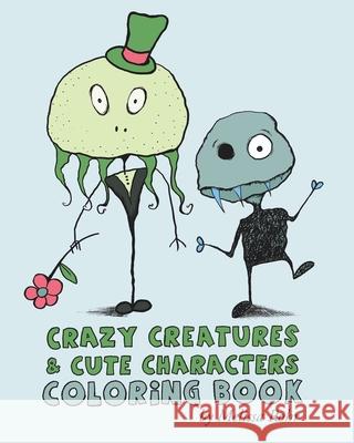 Crazy Creatures & Cute Monsters Coloring Book Melissa Rohr 9781470016173 Createspace - książka