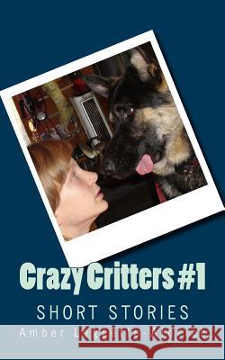 Crazy Critters #1: Short Stories Amber Leggette-Aldrich 9781505559514 Createspace - książka