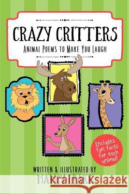 Crazy Critters: Animal Poems to Make You Laugh Nancy Leake 9781717426673 Createspace Independent Publishing Platform - książka