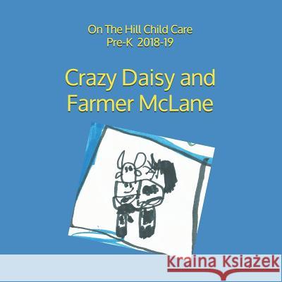 Crazy Daisy and Farmer McLane Mark Eischen On The Hill Childcare Pre 2018-19 9781093154177 Independently Published - książka