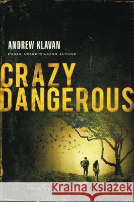 Crazy Dangerous Andrew Klavan 9781595547941 Thomas Nelson Publishers - książka