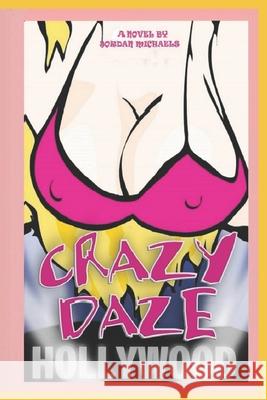 Crazy Daze: The True Story of Angelyne the Hollywood Billboard Queen Michaels, Jordan 9781660213894 Independently Published - książka