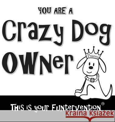 Crazy Dog Owner Gema a. Sotomayor Paul E. Drecksler Funterventions 9780997771008 Funterventions - książka