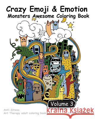 Crazy Emoji & Emotion Monsters Awesome Coloring Book: (crazy Doodle Monster Funny Stuff Cute Faces): (Anti-Stress Art Therapy Adult Coloring Book Volu Adriana P. Jenova                        Crazy Emoji 9781540673121 Createspace Independent Publishing Platform - książka